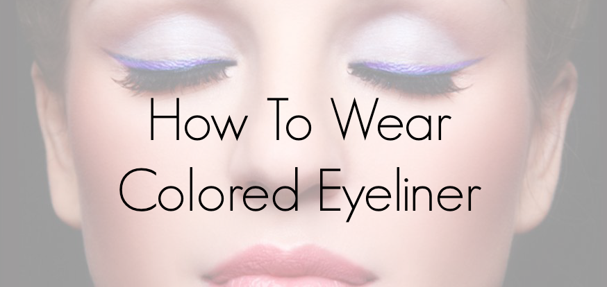 how to wear colored eyeliner